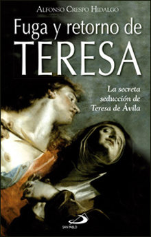 FUGA Y RETORNO DE TERESA - Alfonso Crespo Hidalgo