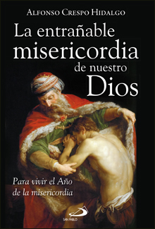LA ENTRAÑABLE MISERICORDIA DE NUESTRO DIOS - Alfonso Crespo Hidalgo